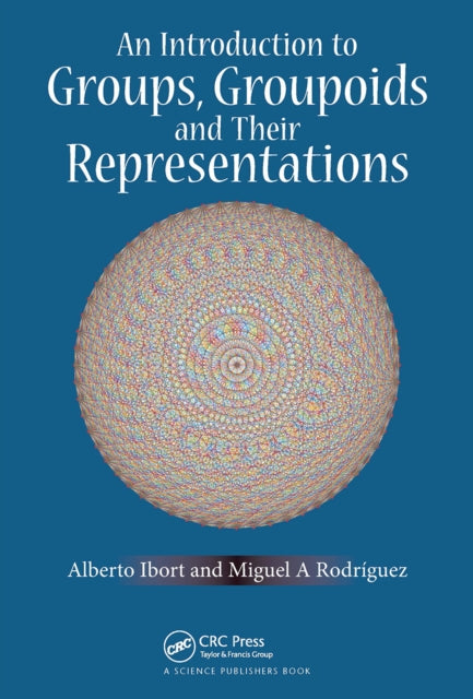 Book cover of: Introduction to Groups, Groupoids and Their Representations. By: Alberto Ibort