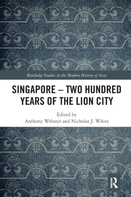 Book cover of: Singapore – Two Hundred Years of the Lion City. By: Anthony Webster