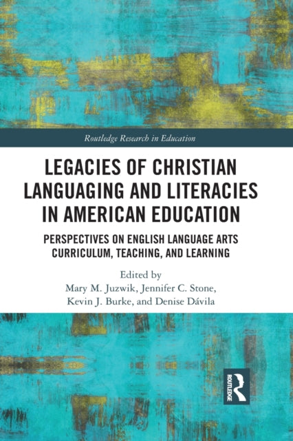 Book cover of: Legacies of Christian Languaging and Literacies in American Education. By: Mary M. Juzwik