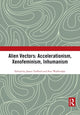Book cover of: Alien Vectors: Accelerationism, Xenofeminism, Inhumanism. By: James Trafford