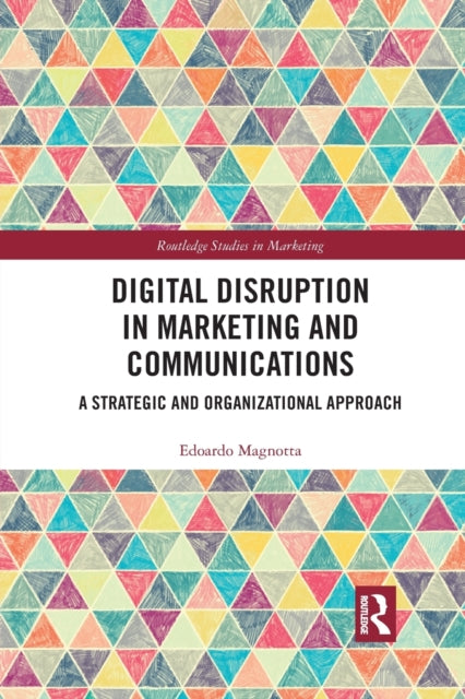 Book cover of: Digital Disruption in Marketing and Communications. By: Edoardo Magnotta