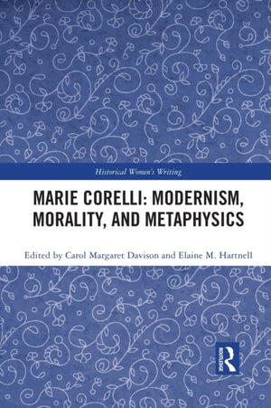 Marie Corelli: Modernism, Morality, and Metaphysics