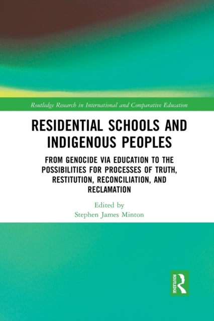 Book cover of: Residential Schools and Indigenous Peoples. By: Stephen James Minton