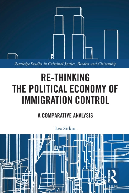Book cover of: Re-thinking the Political Economy of Immigration Control. By: Lea Sitkin