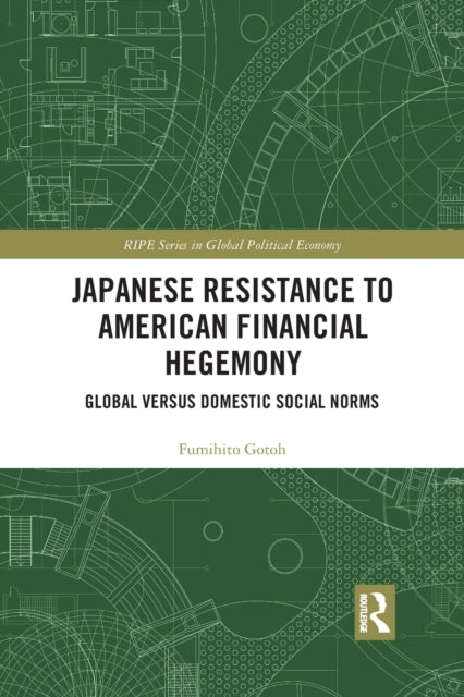 Book cover of: Japanese Resistance to American Financial Hegemony. By: Fumihito Goto