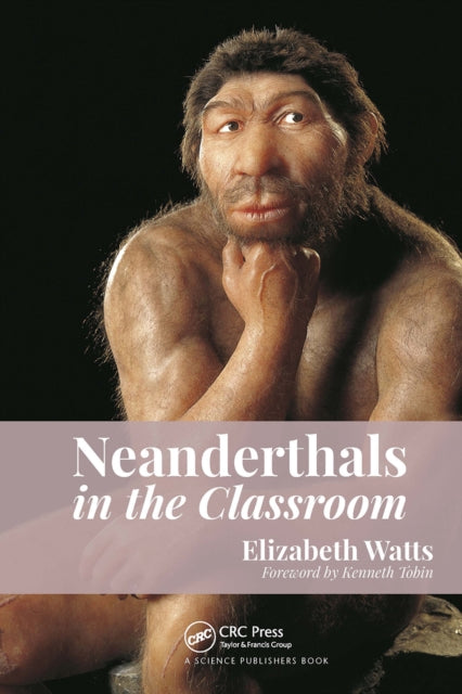 Book cover of: Neanderthals in the Classroom. By: Elizabeth Watts