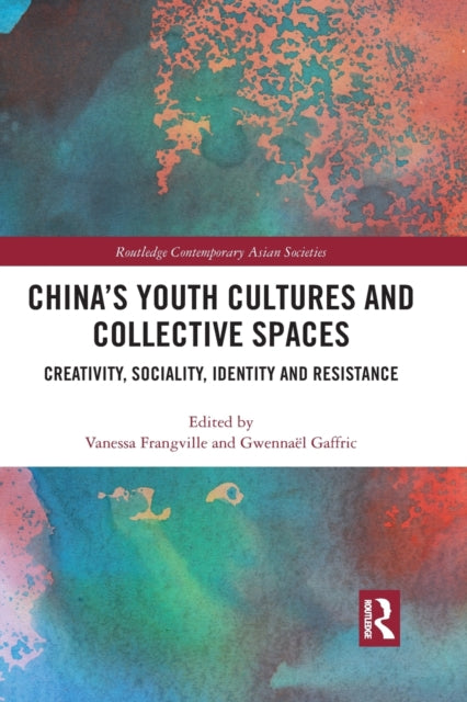 Book cover of: China’s Youth Cultures and Collective Spaces. By: Vanessa Frangville
