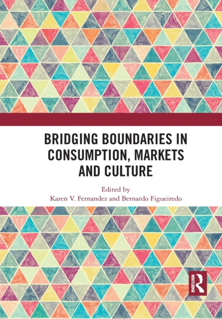 Book cover of: Bridging Boundaries in Consumption, Markets and Culture. By: Karen V. Fernandez