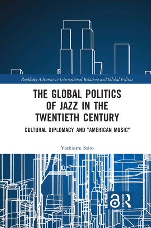 Global Politics of Jazz in the Twentieth Century