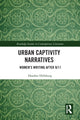 Book cover of: Urban Captivity Narratives. By: Heather Hillsburg
