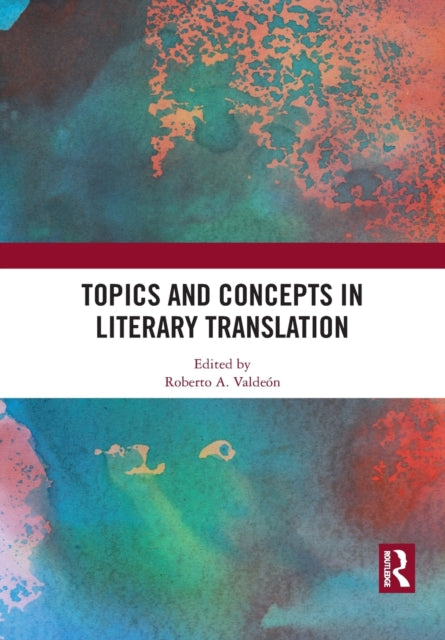 Book cover of: Topics and Concepts in Literary Translation. By: Roberto A. Valdeón