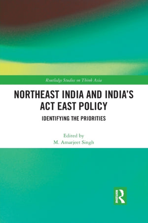 Northeast India and India's Act East Policy
