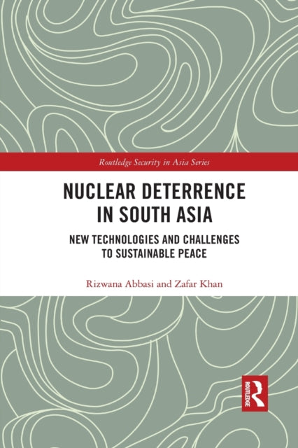 Book cover of: Nuclear Deterrence in South Asia. By: Rizwana Abbasi