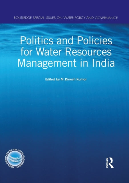 Book cover of: Politics and Policies for Water Resources Management in India. By: M. Dinesh Kumar