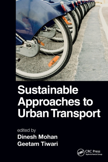 Book cover of: Sustainable Approaches to Urban Transport. By: Dinesh Mohan