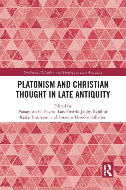 Book cover of: Platonism and Christian Thought in Late Antiquity. By: Panagiotis G. Pavlos