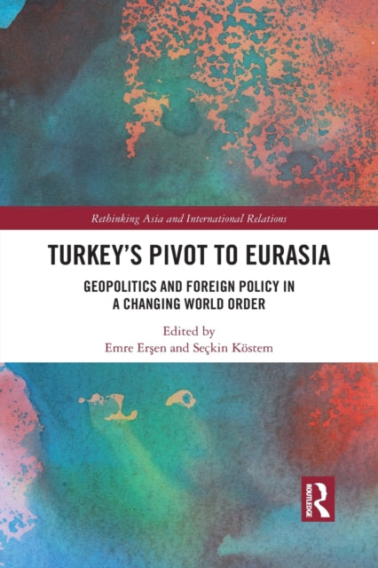 Book cover of: Turkey's Pivot to Eurasia. By: Emre Erşen