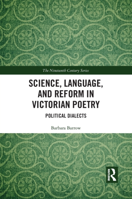 Book cover of: Science, Language, and Reform in Victorian Poetry. By: Barbara Barrow