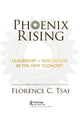 Book cover of: Phoenix Rising – Leadership + Innovation in the New Economy. By: Florence C. Tsai