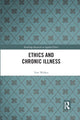 Book cover of: Ethics and Chronic Illness. By: Tom Walker