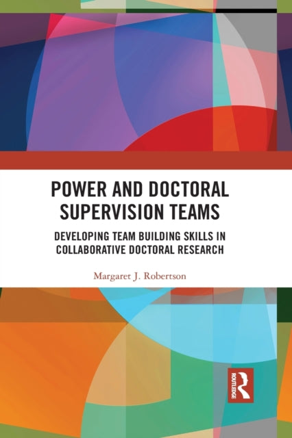 Book cover of: Power and Doctoral Supervision Teams. By: Margaret J. Robertson