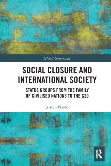 Book cover of: Social Closure and International Society. By: Tristen Naylor