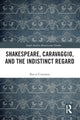 Book cover of: Shakespeare, Caravaggio, and the Indistinct Regard. By: Rocco Coronato