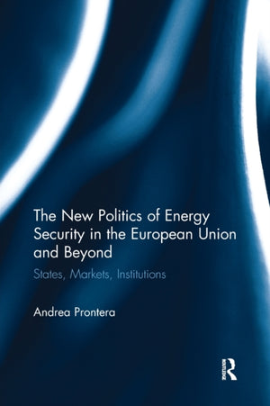 New Politics of Energy Security in the European Union and Beyond