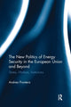 Book cover of: New Politics of Energy Security in the European Union and Beyond. By: Andrea Prontera