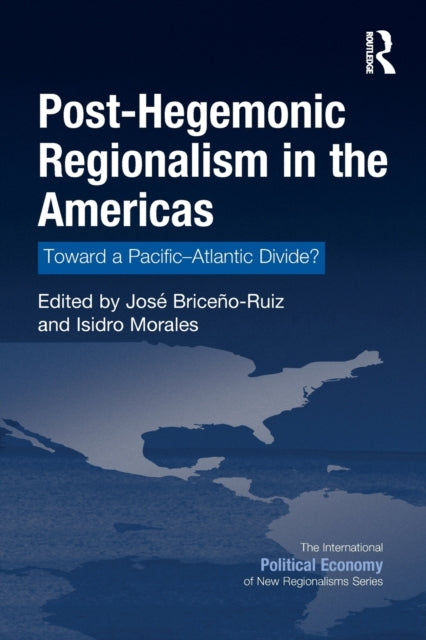 Book cover of: Post-Hegemonic Regionalism in the Americas. By: José Briceño Ruíz