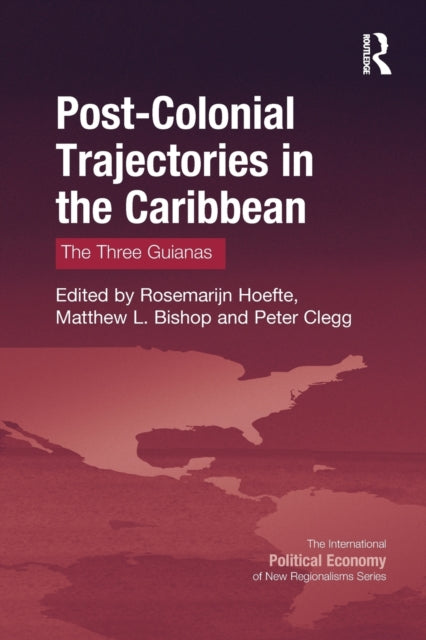 Book cover of: Post-Colonial Trajectories in the Caribbean. By: Rosemarijn Hoefte