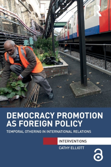 Book cover of: Democracy Promotion as Foreign Policy. By: Cathy Elliott