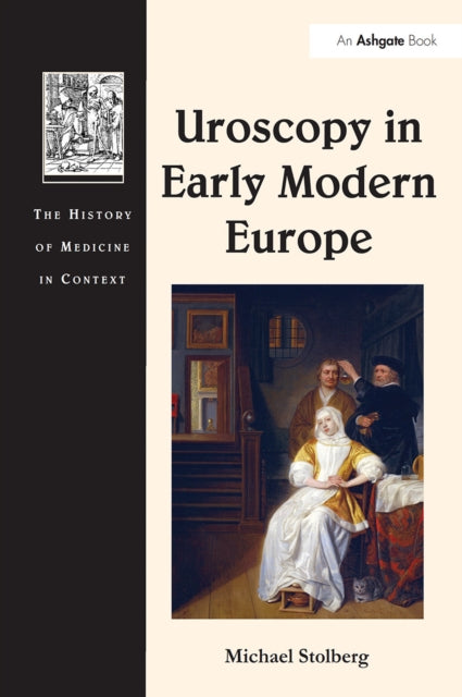 Book cover of: Uroscopy in Early Modern Europe. By: Michael Stolberg