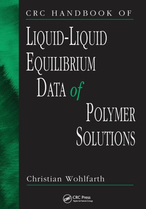 CRC Handbook of Liquid-Liquid Equilibrium Data of Polymer Solutions