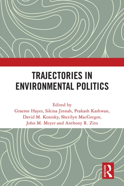 Book cover of: Trajectories in Environmental Politics. By: Graeme Hayes