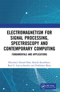 Electromagnetism for Signal Processing, Spectroscopy and Contemporary Computing