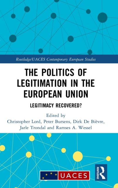 Book cover of: Politics of Legitimation in the European Union. By: Christopher Lord