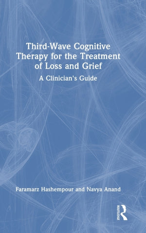 Third-Wave Cognitive Therapy for the Treatment of Loss and Grief