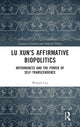 Book cover of: Lu Xun’s Affirmative Biopolitics. By: Wenjin Cui
