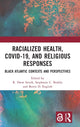 Book cover of: Racialized Health, COVID-19, and Religious Responses