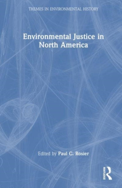 Book cover of: Environmental Justice in North America. By: Paul C. Rosier