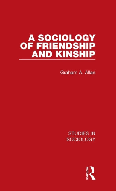 Book cover of: Sociology of Friendship and Kinship. By: Graham Allan