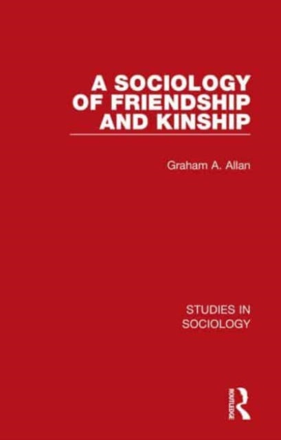 Book cover of: Sociology of Friendship and Kinship. By: Graham A. Allan