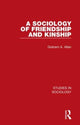 Book cover of: Sociology of Friendship and Kinship. By: Graham A. Allan