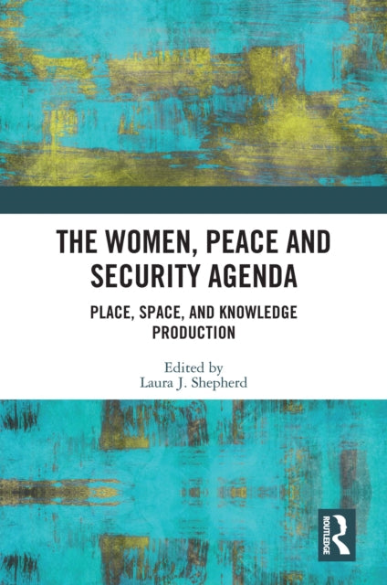 Book cover of: Women, Peace and Security Agenda. By: Laura J. Shepherd