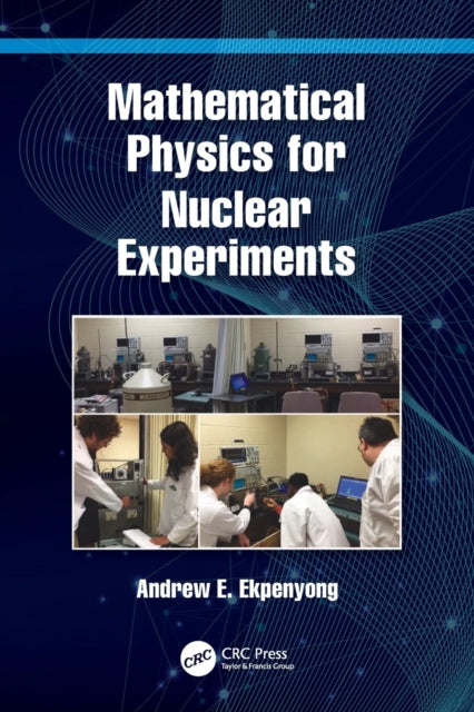 Book cover of: Mathematical Physics for Nuclear Experiments. By: Andrew E. Ekpenyong