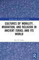 Book cover of: Cultures of Mobility, Migration, and Religion in Ancient Israel and Its World. By: Eric M. Trinka