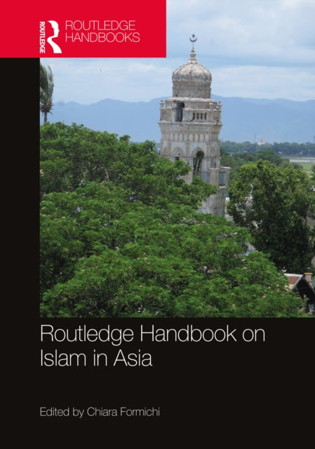 Book cover of: Routledge Handbook on Islam in Asia. By: Chiara Formichi