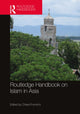 Book cover of: Routledge Handbook on Islam in Asia. By: Chiara Formichi