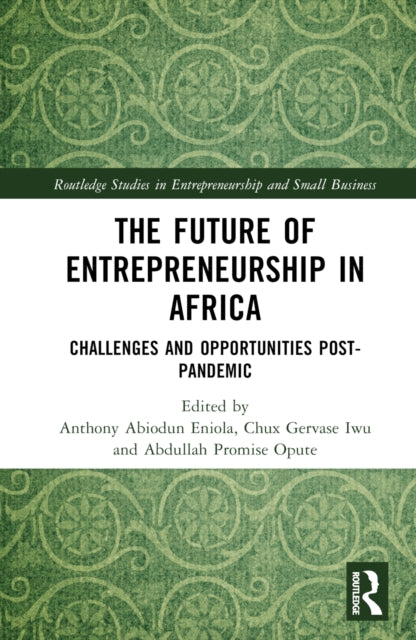 Book cover of: Future of Entrepreneurship in Africa. By: Anthony Abiodun Eniola
